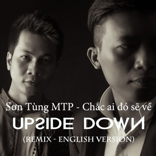 Stream Son Tung MTP - Chac Ai Do Se Ve (Upside Down Remix) Radio English  Version by Upside Down | Listen online for free on SoundCloud