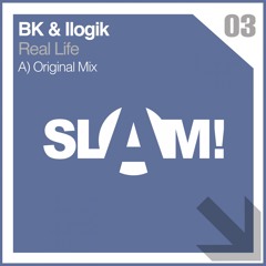 Ilogik, BK - Real Life (Original Mix) [SLAM!]