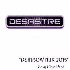 Dembow Mix 2015 (Dembow 2015) Dj Desastre ( Easy Class Prod)