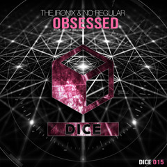 The Ironix & No Regular Ft Philip Braun - Obsessed [OUT NOW]