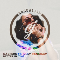 Kasper G - Better In Time (ft. Gaby Henshaw)