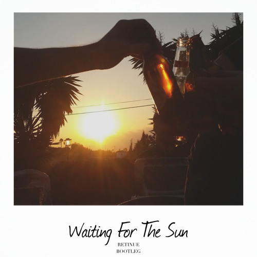 Waiting For The Sun (Retinue Bootleg)