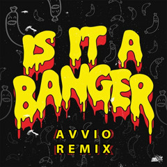 Odd Mob - Is It A Banger?  (Avvio Remix)