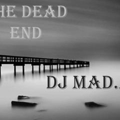 DJ Mad.A - The Dead end ( Original Mix ) [OUT Now 6 April ]