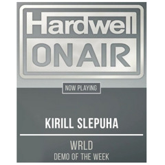 Kirill Slepuha – WRLD (DEMO OF THE WEEK) [HOA 211]