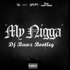 YG - My Nigga (Bawz Reggeaton Remix)