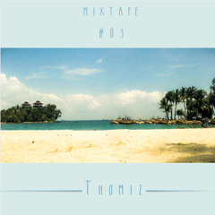 #03 Thomiz Mixtape - It's Time Let Her Go [Tropical House]