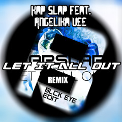 Kap Slap - Let It All Out (BLCK EYE & Barthez`B Remix) [BLCK EYE Edit]