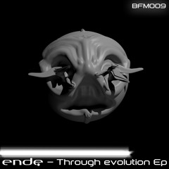 Ende - Through Evolution (Original mix) [BFM009]