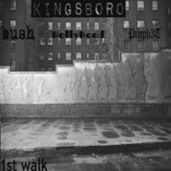 Kingsboro - bush, HollyHood & Proph3T