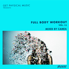 Camea - Edge of Infinity - Get Physical (preview)| Full Body Workout Vol. 15 mixed by Camea