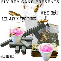 LIL JAY X FBG DUCK X WHY NOT