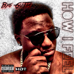 Byg GuTta-How I Feel