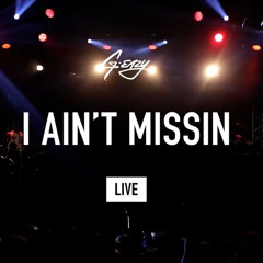 G - Eazy - I Ain't Missin (LIVE)