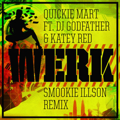 Quickie Mart ft. DJ Godfather & Katey Red - Werk (Smookie Illson Remix)