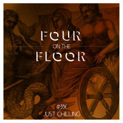 Four On The Floor #006:  Just Chilling