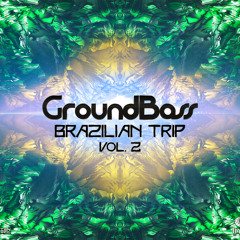 GroundBass - Brazilian Trip Vol.2 #FREE DOWNLOAD#