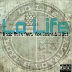 Lo Life -Mook Mula- Featuring Moe Chips & B-Rutland Produced By ZillaSounds