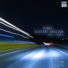 Vibes - Distant Horizon feat. Ivan M.