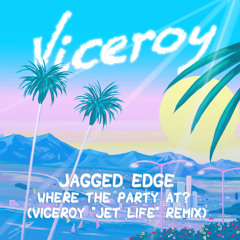 Jagged Edge - Where The Party At?(Viceroy  "Jet Life"  Remix)