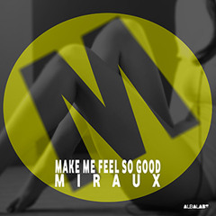 Make me feel so good - Miraux (Original House Mix)