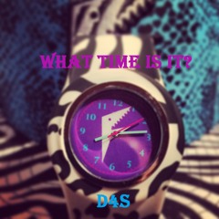 What Time Is It - D4S