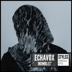 STYLSS Single 015: Echavox - Mumbles