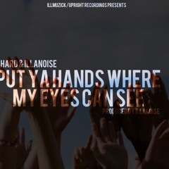 Illanoise & Shard - Put Ya Hands Where My Eyes Can See 2015 (Produced By Illanoise)