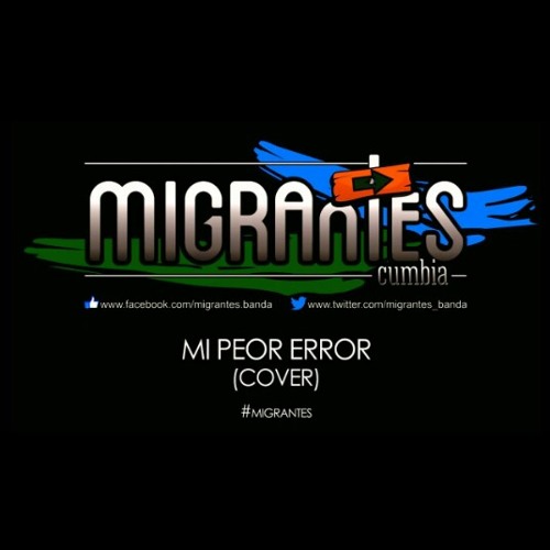 'Migrantes - Mi Peor Error (Cover)