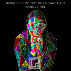 Blame It On Me (feat. Bella Grace Ellis)