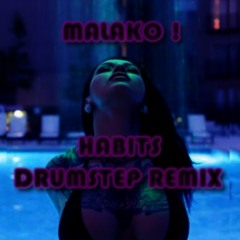 Tove Lo - Habits (Malako Drumstep Remix)