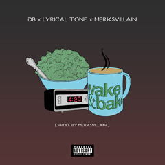 DB x Lyrical Tone x MerkSVillain - Wake & Bake [Prod. By MerkSVillain]