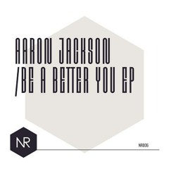 Aaron Jackson- Be A Better You(Original Mix)*Nite Records*