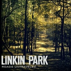 Linkin park - roads are untraveled