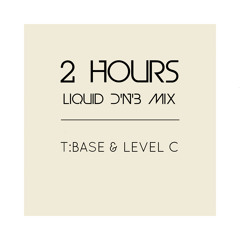 2 Hours Liquid D'N'B Mix by T:Base & Level C