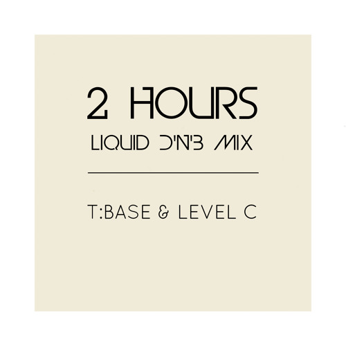 2 Hours Liquid D'N'B Mix by T:Base & Level C