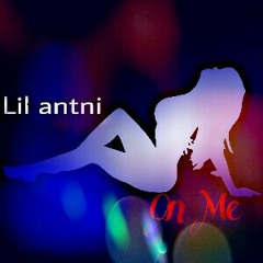 Lil antni On Me