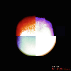 Fievel - Give Up On Science