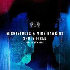 Mightyfools & Mike Hawkins - Shots Fired (Sort Of Sick Remix) [Out Now!]
