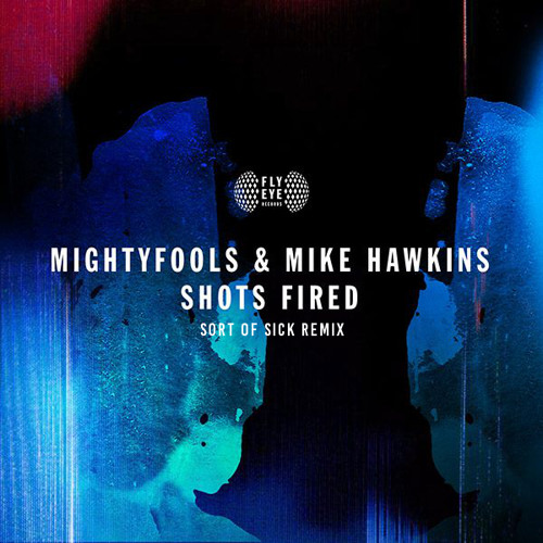 Mightyfools & Mike Hawkins - Shots Fired (Sort Of Sick Remix) [Out Now!]