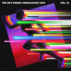 The 80's Dream Compilation Tape - Vol 3