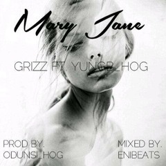 MaryJane (Grizz X YungB HoG) Prod By Odunsi & Enibeats