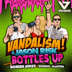 Vandalism & Jason Risk - Bottles Up (Exodus & Kastra Remix)[OUT NOW!!]