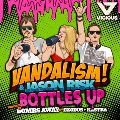 Vandalism & Jason Risk - Bottles Up ( Exodus & Kastra Remix) [[OUT NOW on Beatport!]]