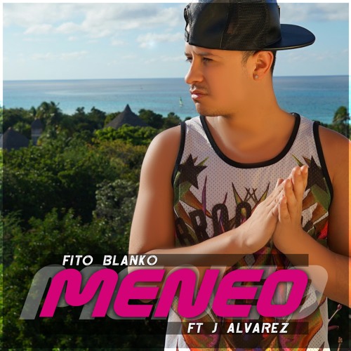 Stream FITO BLANKO - MENEO FT. J ALVAREZ (remix) by  crownloyaltyentertainment | Listen online for free on SoundCloud