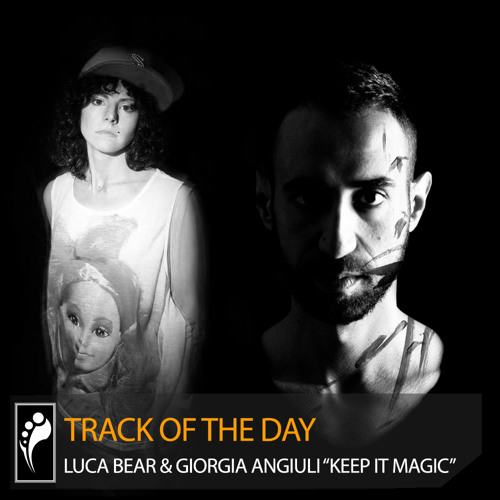 Track of the Day: Luca Bear & Giorgia Angiuli “Keep It Magic”