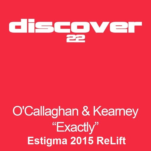 John O'Callaghan & Bryan Kearney - Exactly(Estigma 2015 ReLift)