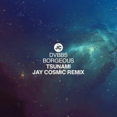 DVBBS & Borgeous - Tsunami(Jay Cosmic Remix(Harmonizer Re - Edit))