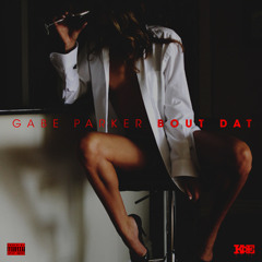 Bout Dat By Gabe Parker