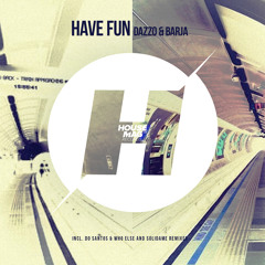 Dazzo & Barja - Have Fun (Do Santos & Who Else Remix) Out 13th Abril @ Beatport